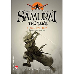 Samurai Trẻ Tuổi – 6 – Ngũ Đại – Hỏa